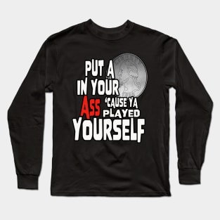 YA PLAYED YOURSELF! Long Sleeve T-Shirt